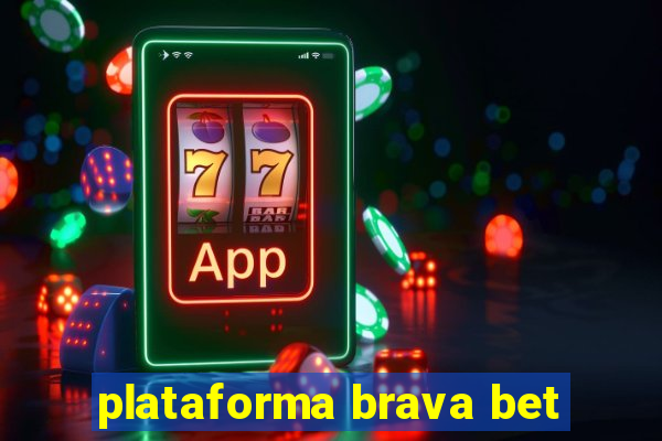 plataforma brava bet